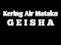 Download Lagu GEISHA - Kering Air Mataku ( Lirik Lagu )