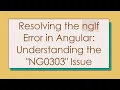 Resolving the ngIf Error in Angular Understanding the NG0303 Issue