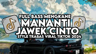 dj mananti jawek cinto fauzana full bass style trabas viral tiktok 2024