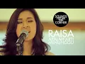 Raisa - Apalah Arti Menunggu | Sounds From The Corner Session #1