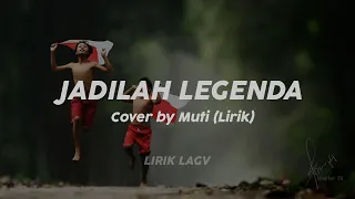 JADILAH LEGENDA COVER MUTI (Lirik Cover)