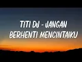 Lagu Titi DJ - Jangan Berhenti Mencintaiku - Lirik