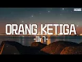 Download Lagu Orang Ketiga - Ilir7 (Official Lyric Video)