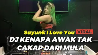 Download Dj Sayunk I Love You [ Kenapa Awak Tak Cakap Dari Mula ] Jedag Jedug Full Bass 2023 MP3
