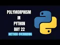 Python Day 22 Python Polymorphism Method Overriding with example Beginner Friendly MusKernel