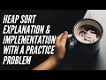 Heap sort Implementation Explanation in Java Heap sort Algorithm