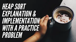 Heap sort Implementation Explanation in Java Heap sort Algorithm