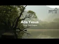 Download Lagu Ada Yesus - Putri Siagian || Lagu Rohani Kristen - Heavenly Worship Music