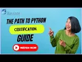 The Path to Python Mastery Certification Guide