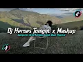 DJ HEROES TONIGHT X MASHUP BARAT STYLE KONDANG FULL REVERB SLOW BASS MENGKANE 2025!!