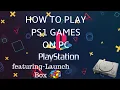 How to play PLAYSTATION games on PC Launch Box Tutorial Front End