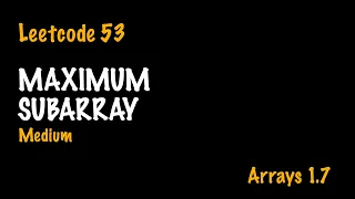 Maximum Subarray Leetcode 53 Arrays - 1 7 Medium