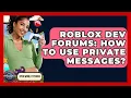 Roblox Dev Forums How To Use Private Messages - Open World Tycoons