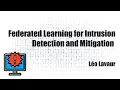 Federated Learning for Intrusion Detection and Mitigation L Lavaur