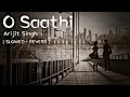Download Lagu O Saathi - Arijit Singh [ REVERB  SLOWED ] 3AM LOFI Remake By @SpeciEN
