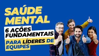 6 Ações Essenciais para Líderes: Como Proteger a Saúde Mental da Sua Equipe