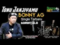 Download Lagu BONNY AG -TONU JANJIYAMU - (Official Music Video) Album Gorontalo - BONNY AG NET PRODUCTION