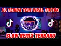 Download Lagu DJ TEHIBA TEHI SLOW REMIX VIRAL TIKTOK