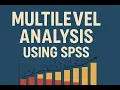 Multilevel Analysis Using SPSS