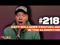 Katt Williams Keeping Me In The Algorithm 218 w Gary Owen
