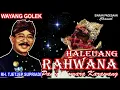Download Lagu WAYANG GOLEK || HALEUANG RAHWANA || RH. TJETJEP SUPRIADI @siaranpadesaan08