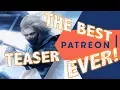 The Best Patreon Teaser Ever