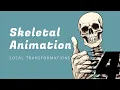 Skeletal Animation Local Transformations
