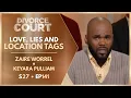 Love Lies And Location Tags Zaire Worrel v Keyara Pulliam S27 Ep 141