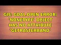 GIS gdal Open error NoneType object has no attribute GetRasterBand