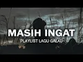 Download Lagu Playlist Lagu Galau untuk Kamu yang Sedang Patah Hati (Lirik)