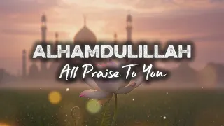 alhamdulillah all praise to you latest islamic nasheed naat in english soulful nasheed