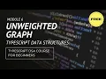 Data Structures in Typescript Unweighted Graph Full Course for beginners