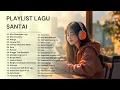 Download Lagu Playlist Lagu Santai Indonesia 2025