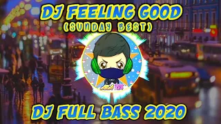 dj feeling good sunday best full bass terbaru 2020
