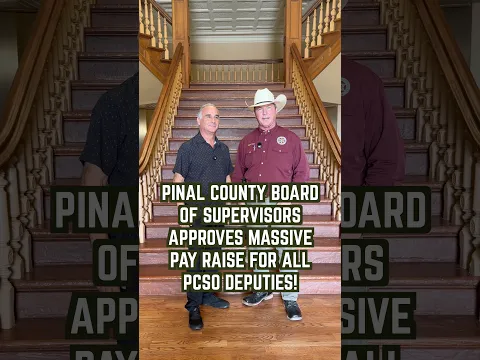 Pinal County Board of Supervisors Unanimously Approves MASSIVE pay raise for all PCSO Deputies