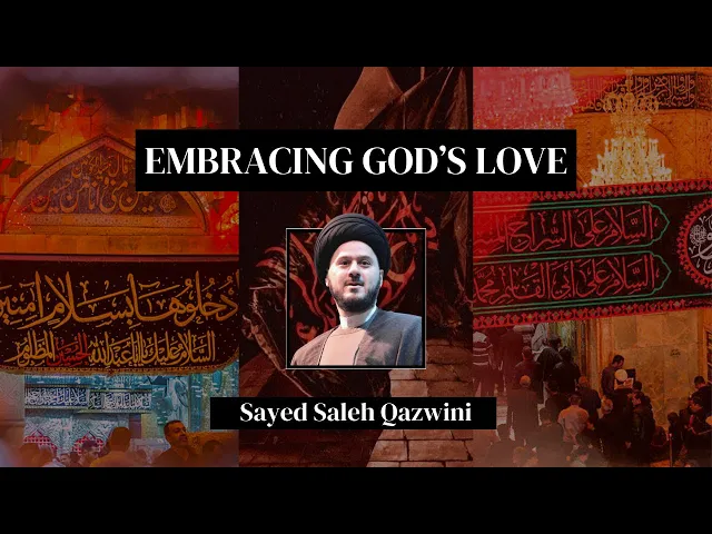 ⁣6 - Embracing God's Love - Sayed Saleh Qazwini - Muharram 2024/1446