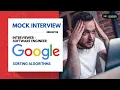 Google Mock Interview with Software Engineer Sorting Algorithms