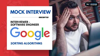 Google Mock Interview with Software Engineer Sorting Algorithms