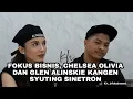 FOKUS BISNIS, CHELSEA OLIVIA DAN GLEN ALINSKIE KANGEN SYUTING SINETRON
