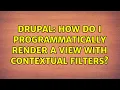 Drupal How do I programmatically render a view with contextual filters 4 Solutions
