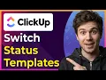 How to Switch Status Templates in ClickUp Step-By-Step 2026 guide