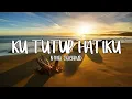 Download Lagu NOVIA BACHMID - KU TUTUP HATIKU (Lirik Video by Lirik Kita)