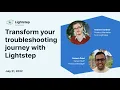 Transform your troubleshooting journey with Lightstep