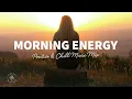Download Lagu Morning Energy ☀️ Positive \u0026 Chill Music Mix
