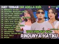 OM ADELLA TERBARU 2025 | RINDUNYA HATIKU - BAHTERA MAHLIGAI CINTA - SIA SIA MENGHARAP CINTAMU ‼️