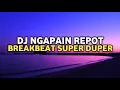Download Lagu DJ Ngapain Repot Breakbeat | BMS - NGAPAIN REPOT SUPER DUPER EXPRES [AL DATUNUGU X ASWAN SDJ] AKBAR