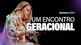 Um encontro Geracional // Karem Cardim