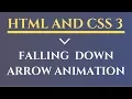 HTML AND CSS 3 FALLING DOWN ARROW ANIMATION with source code HTML And CSS Animations