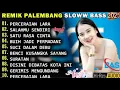 Download Lagu REMIK PALEMBANG SLOW FULL BASS TERBARUSALAHMU SENDIRIPOP NOSTALGIA90AN