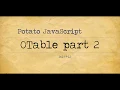 Potato JavaScript Tutorial 009 - OTable part 2